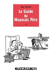 Le guide du mauvais père T1