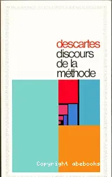 Discours de la méthode ; suivi d'extraits de la Dioptrique, des Météores, de la vie de Descartes par Baillet, du monde, de l'homme et de lettres