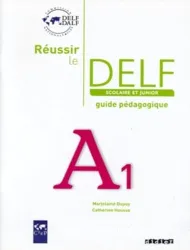 Réussir le Delf Scolaire et Junior A 1(Péd)