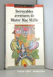 Incroyables aventures de Mister Mac Miffin