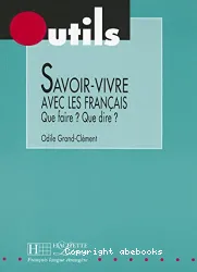 Savoir-vivre avec les Fran]cais : Que faire? Que dire? (Péd)