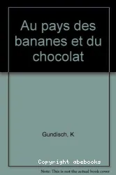 Au pays des bananes et du chocolat