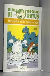 Tico,Métal et les flaques d'eau ; Pour mini Ratus 6-7 ans