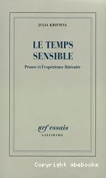 Le temps sensible ; Proust et l'expérience littéraire