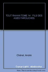 Fils des ages farouches ; L'integrale T.14