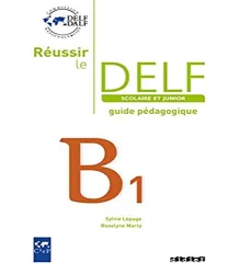 Réussir le Delf Scolaire et Junior B1 (Péd)