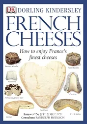 French Cheeses ; The classic guide to France's finest cheeses