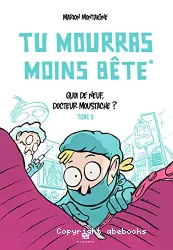 Tu mourras moins bête