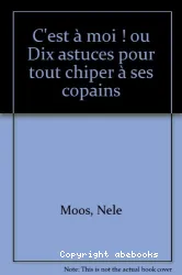 C'est à moi ou dix astuces pour chiper à ses copains