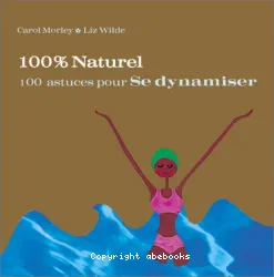 100% naturel ; 100 astuces pour se dynamiser