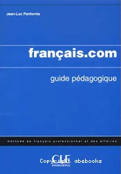 Fran]cais.com - Guide pédagogique (Péd) ; Méthode de fran]cais professionnel et des affaires