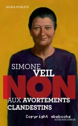 Simone Veil Non aux avortements clandestins