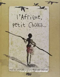 L'Afrique, petit Chaka...