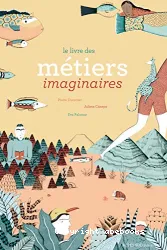 Le livre des métiers imaginaires