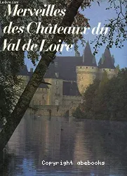 Merveilles des châteaux du Val de Loire