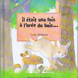 Il était une fois à l'orée du bois ....