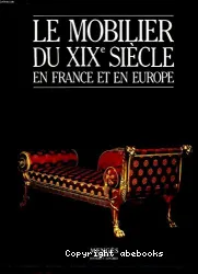 Le Mobilier du XIXe siècle en france et en europe