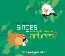 Pourquoi les singes vivent-ils dans les arbres ?