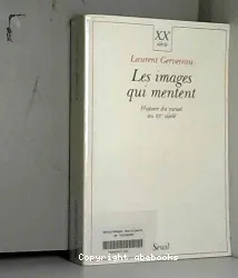 les images qui mentent, histoire du visuel au XXe siècle