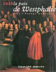 1648, paix de Westphalie, vers l'Europe moderne