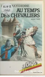 La Vie quotidienne au temps des chevaliers