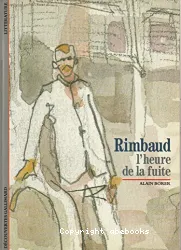 Rimbaud l'heure de la fuite