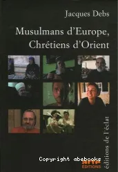 Musulmans d'Europe, Chrétiens d'Orient