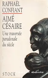 Une Traversée paradoxale du siècle ; Aimé Césaire, le paradoxe