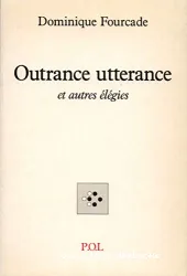 Outrance utterance et autres élégies