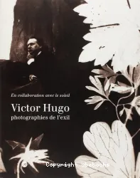 Victor Hugo, photographies de l'exil