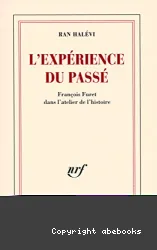 L'Expérience du passé : François Furet dans l'atelier de l'histoire