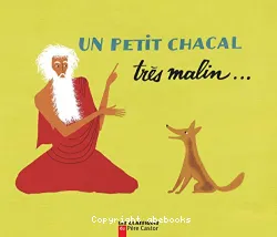 Un Petit chacal trés malin...un brahmane trés bon et un tigre trés bête