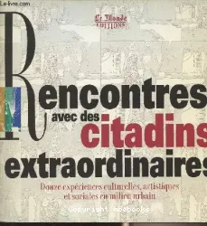 Rencontres avec des citadins extraordinaires