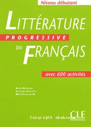 Littérature progressive du français : avec 600 activités niveau débutant