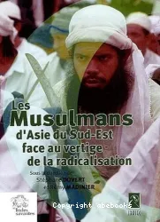 Les Musulmans d'Asie du Sud Est face au vertige de la radicalisation