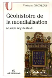 Géohistoire de la mondialisation : Le temps long du Monde