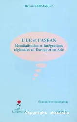 L'UE et l'ASEAN : Mondialisation et intégrations régionales en Europe et en Asie