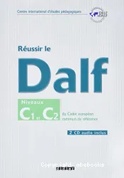 Réussir le DALF, niveaux C1 C2 : Cadre européen commun de référence (2CD audio)