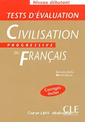 Test d'évaluation civilisation progressive du français: niveau débutant , corrigés inclus