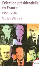 L'Election présidentielle en France 1958-2007