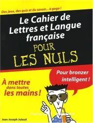 Le Cahier de Lettres et Langues française pour les nuls