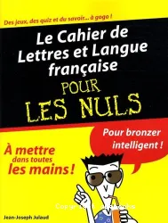 Le Cahier de Lettres et Langues française pour les nuls