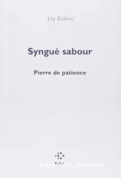 Syngue Sabour ; Pierre De Patience