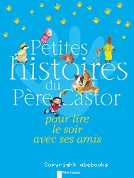 Petites histoires du Père Castor pour lire le soir avec ses amis