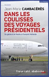 Dans les coulisses des voyages présidentiels