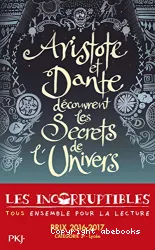 Aristote et Dante découvrent les secrets de l'univers