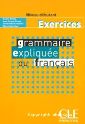 Grammaire expliquée du français / Niveau débutant