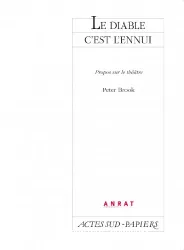 Le Diable c'est l'ennui . Propos sur le théâtre