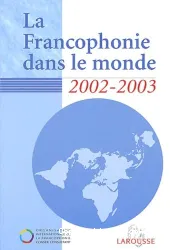 La Francophonie dans le monde 2002 - 2003