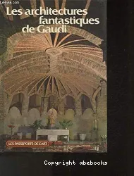 Les Architectures fantastiques de Gaudi